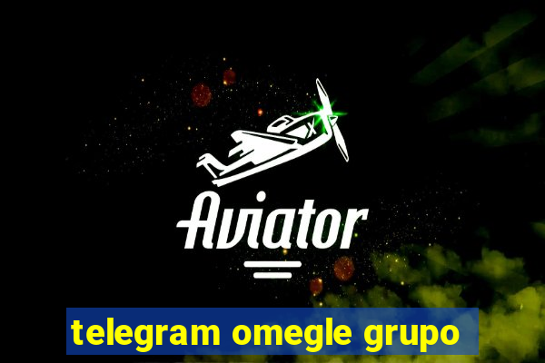 telegram omegle grupo